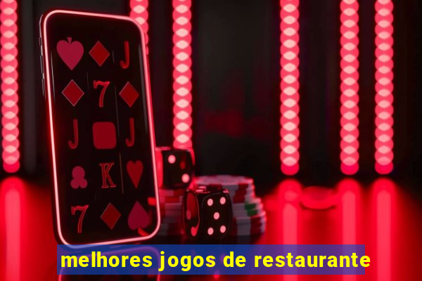 melhores jogos de restaurante